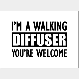 Essential Oil - I'm a walking diffuser You're welcome Posters and Art